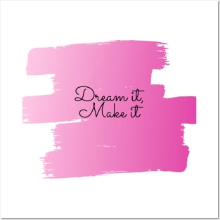 Dream it, Make it (pink) Posters and Art